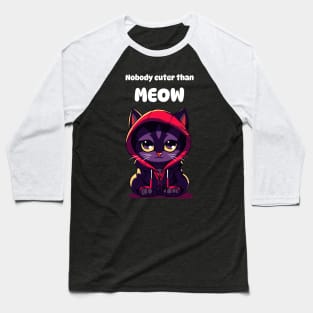 Nobody cuter than me(ow) cat Baseball T-Shirt